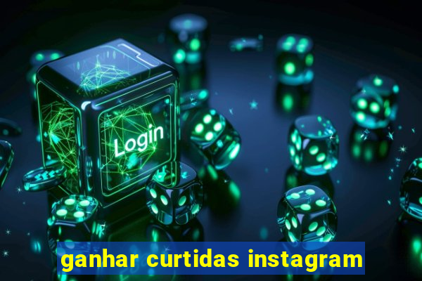 ganhar curtidas instagram